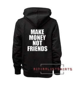 Make Money Not Friends Hoodie