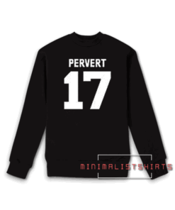 Pervert 17 Sweatshirt