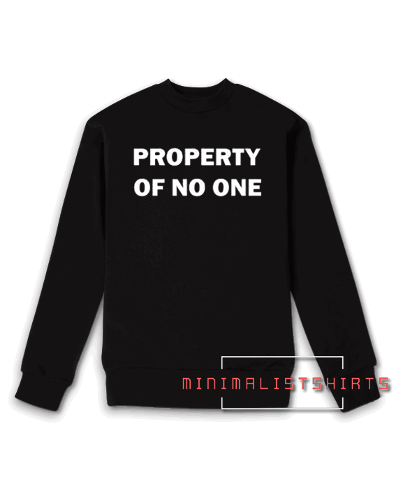 Property of no one Sweatshirt