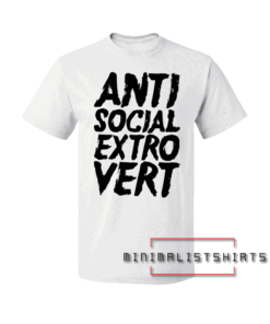 Anti Social Extrovert Tee Shirt