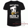 Anyways Here's Wonderwall Parody White Print Tee Shirt