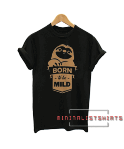 Born To Be Mild Tee Shirt