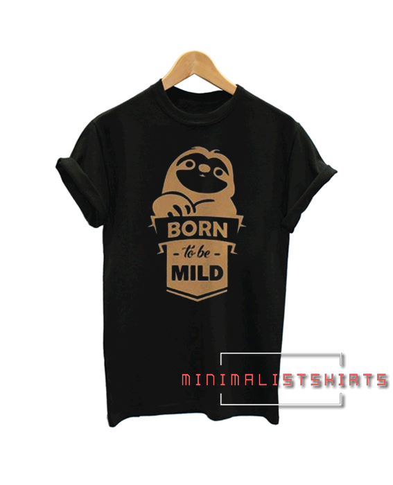 Born To Be Mild Tee Shirt