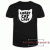 CRAZY CAT LADY Tee Shirt