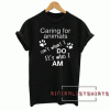 Caring For Animals Tee Shirt