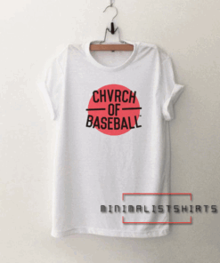 Chvrch Of Baseball Tee Shirt