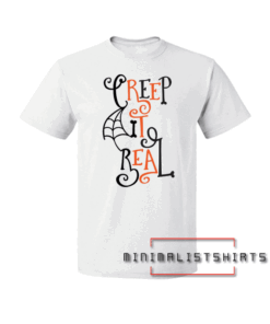 Creep it real Tee Shirt