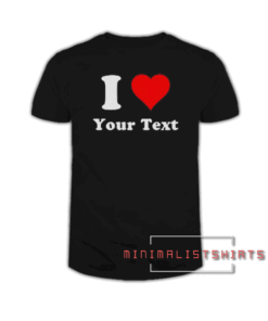 Custom I Heart-Personalized I Love Tee Shirt