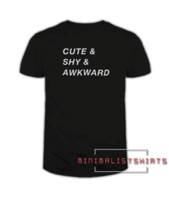 Cute and Shy And Awkward Tee Shirt