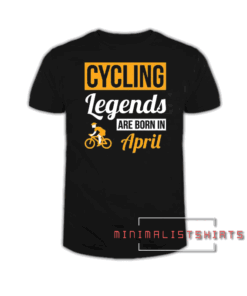 Cycling Legends Are Born In April Tee Shirt