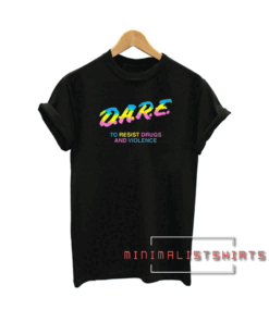 Dare To Resist Drugs And Violence Unisex Tee Shirt