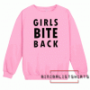 Girls-Bite-Back Sweatshirt
