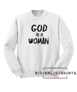 God Is A Woman Sweatshirt