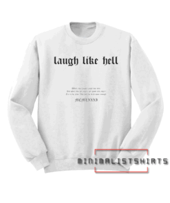 Laugh Like Hell Sweatshirt