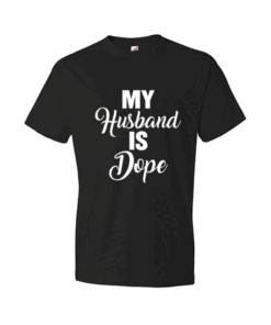 My husband is dope funny Tee Shirt