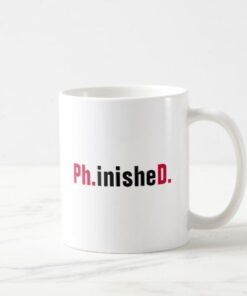 Ph.inisheD. PhD Ph.D. Finished Doctorate Ceramic Mug