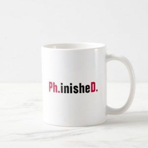 Ph.inisheD. PhD Ph.D. Finished Doctorate Ceramic Mug