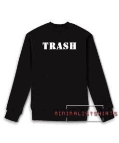 Trash Sweatshirt