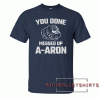 AARON-You Don Messed Up Meme Novelty Gift Tee Shirt