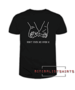 DFMOK-Don't Fuck Me Over Tee Shirt