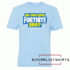 Do You even Fortnite Bro Tee Shirt