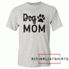 Dog Mom Tee Shirt