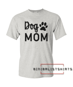 Dog Mom Tee Shirt