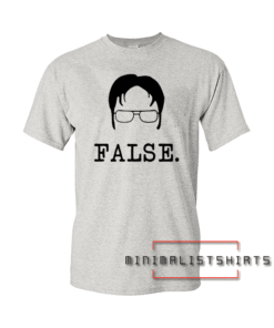 Dwight Schrute False Unisex Tee Shirt