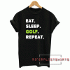 Eat Sleep Golf Repeat Tee Shirt