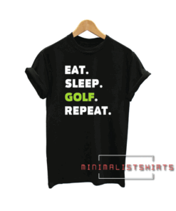 Eat Sleep Golf Repeat Tee Shirt