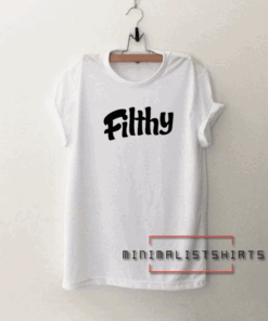 Filthy Tee Shirt