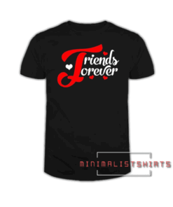 Friends forever Tee Shirt