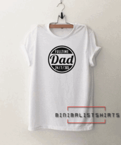 Fulltime Dad Tee Shirt