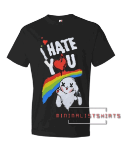 I Hate You Tee Shirt