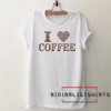 I love coffee-Coffee Tee Shirt