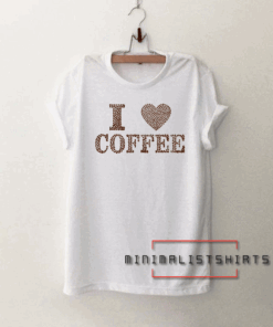 I love coffee-Coffee Tee Shirt