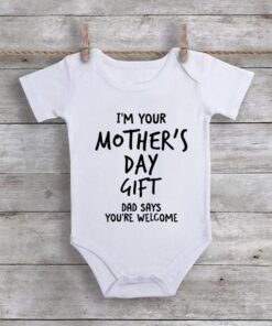 I'm Your Mother's Day Gift Baby Onesie