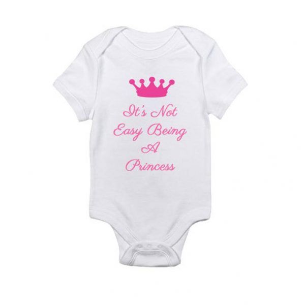It's Not Easy Being A Princess Baby Onesie