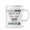 Please do not confuse your google search my Engineering degree Ceramic Mug