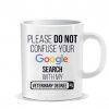 Please do not confuse your google search my veterinary degree Ceramic Mug