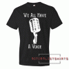 We All Have A Voice for Adult Unisex Tee Shirt