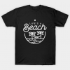 Life's a beach (white) Tee Shirt