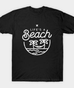 Life's a beach (white) Tee Shirt