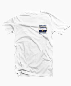 Save Water Drink Beer Corona Tee Shirt