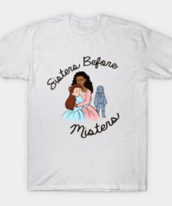 Sisters Before Misters Tee Shirt