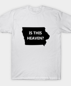 Heaven or iowa Tee Shirt