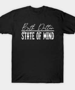 Beth Dutton State Of Mind Tee Shirt