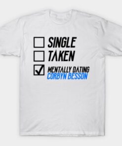 Mentally Dating Corbyn Besson Tee Shirt