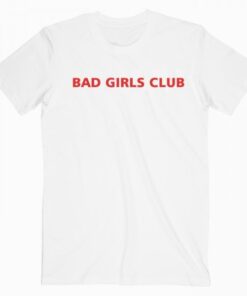 Bad Girls Club Tee Shirt