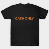 Cash Only Tee Shirt